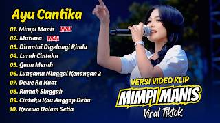Ayu Cantika - MIMPI MANIS - MUTIARA - DIRANTAI DIGELANGI RINDU || FULL ALBUM DANGDUT KOPLO