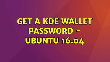 Ubuntu: Get a KDE wallet password - Ubuntu 16.04