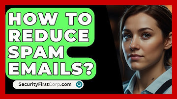 How To Reduce Spam Emails? - SecurityFirstCorp.com