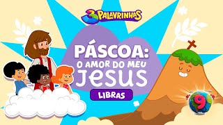 "Páscoa: O amor do meu Jesus!" em Libras | 3 Palavrinhas | Volume 9 | OFICIAL (Desenho Infantil)