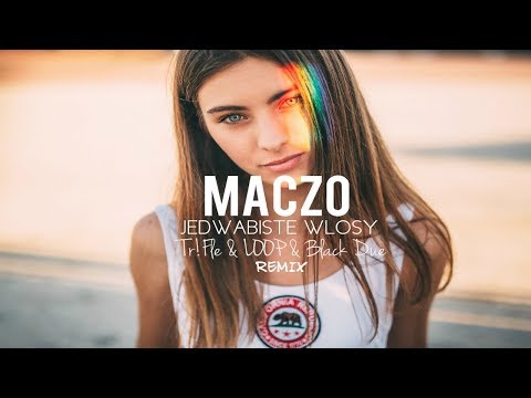 MACZO - Jedwabiste Włosy (Tr!Fle \u0026 LOOP \u0026 Black Due REMIX)