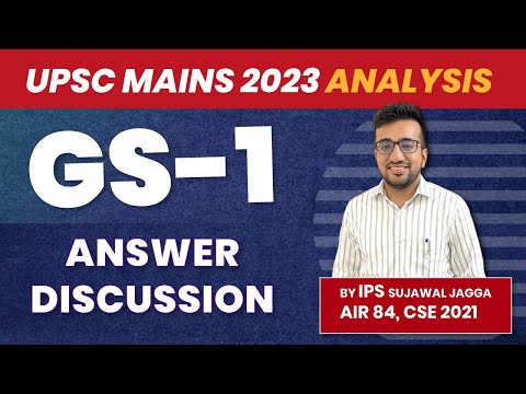 GS1 UPSC Mains 2023 Analysis - All Answers Discussion by IPS Sujawal Jagga | AIR-84