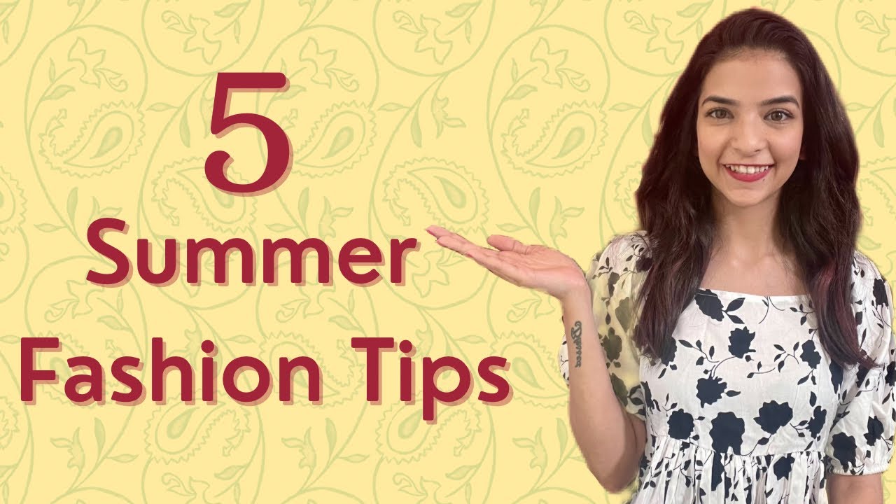 Summer Fashion Tips | Varada Govilkar