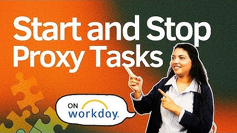 How to Start and stop Proxy in Workday!