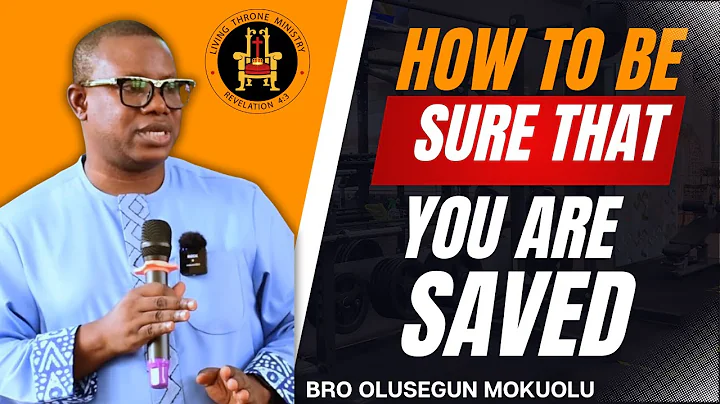 HOW TO BE SURE THAT YOU ARE SAVED | OLUSEGUN MOKUOLU |