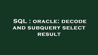 SQL : oracle: decode and subquery select result