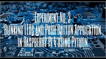 Experiment 3 - Blinking LEDs and Push Button Application in Raspberry Pi 4 using Python