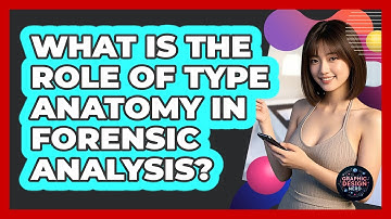 What Is The Role Of Type Anatomy In Forensic Analysis? - Graphic Design Nerd