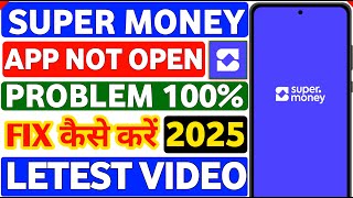 Super Money App Not Opening Problem Kaise Theek Kare | How To Fix Super Money App Not Opening 2025 |