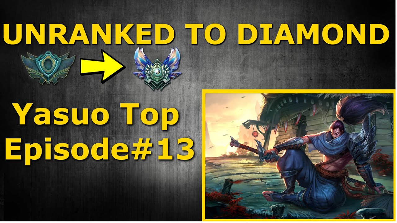 Unranked to Diamond - Yasuo Top Season 6 - Episode #13