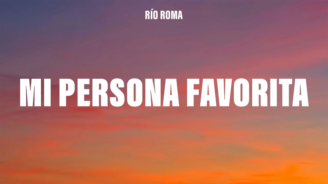 Río Roma - Mi Persona Favorita (Letra/Lyrics)