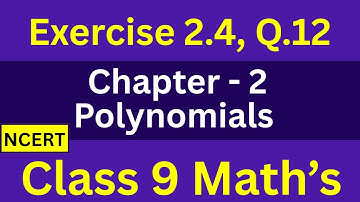 NCERT Class 9 Maths | Chapter 2, Polynomials | Exercise 2.4, Q.12