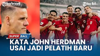 Pelatih Baru Timnas Indonesi, Kata John Herdman Proyek Tepat, Merasakan Semangat dan Supporter