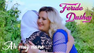 Feride Dushaj   - Ah moj nane  - Fenix/Production