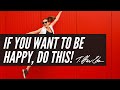 If You Want to Be Happy, Do This!