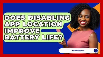 Does Disabling App Location Improve Battery Life? - Be App Savvy