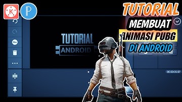 Tutorial Cara Membuat Intro PUBG Mobile di Hp Android | KineMaster