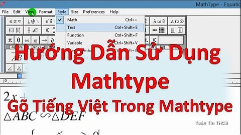 Hướng Dẫn Soạn Thảo Công Thức Toán Học với Math type | Gõ Tiếng Việt Trong Math Type