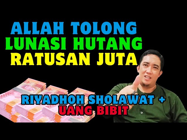 HUTANG LUNAS BARU MENGAMALKAN RIYADHOH SHOLAWAT BANYAK KEAJAIBAN class=