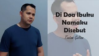 Download Lagu Di Doa Ibuku Namaku Disebut (COVER) BY Timtom Gultom MP3