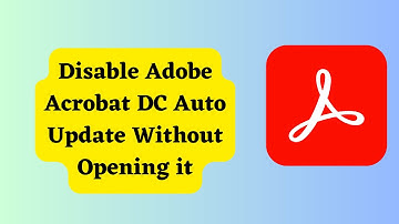 Disable Adobe Acrobat DC Auto Update Without Opening it
