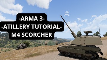 ARMA 3 ARTILLERY (M4 SCORCHER) - TUTORIAL -