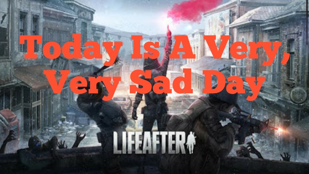Today Is A Very Sad Day - LifeAfter