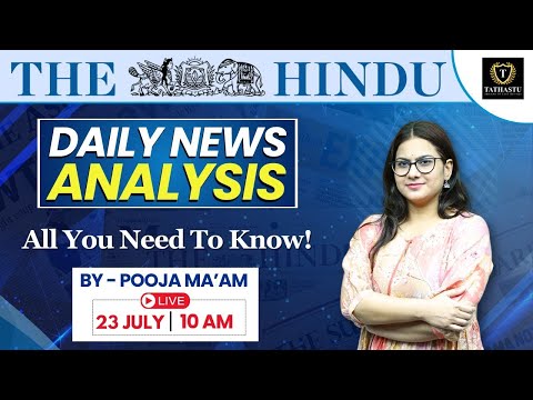 23 July 2024 | The Hindu Newspaper Analysis | Daily Current Affairs | Pooja Ma'am | Tathastu ICS