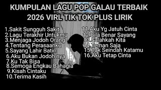 KUMPULAN LAGU POP GALAU TERBAIK 2026 VIRAL TIK TOK PLUS LIRIK LAGU || kumpulan lagu sad terbaru 2026