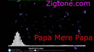 Download Papa Mere Papa Ringtones Download - Zigtone.com