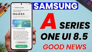 Samsung A Series One UI 8.5 Update Latest Good News 🔥 A35,A36,A56,A55,A73,A15,A16,A25,A34,A54,A33