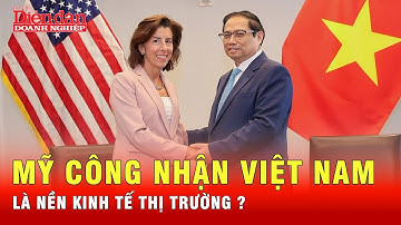 Những lợi ích bất ngờ nào cho Việt Nam khi được Mỹ công nhận là “nền kinh tế thị trường”?