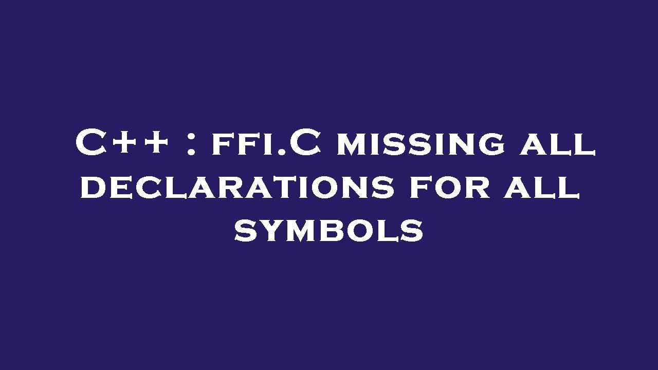 C++ : ffi.C missing all declarations for all symbols - YouTube