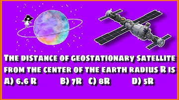 The distance of geostationary satellite from the center of the earth radius R is