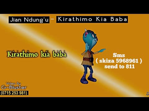 KIRATHIMO KIA BABA lyrics  SMS skiza 7393435 to 811