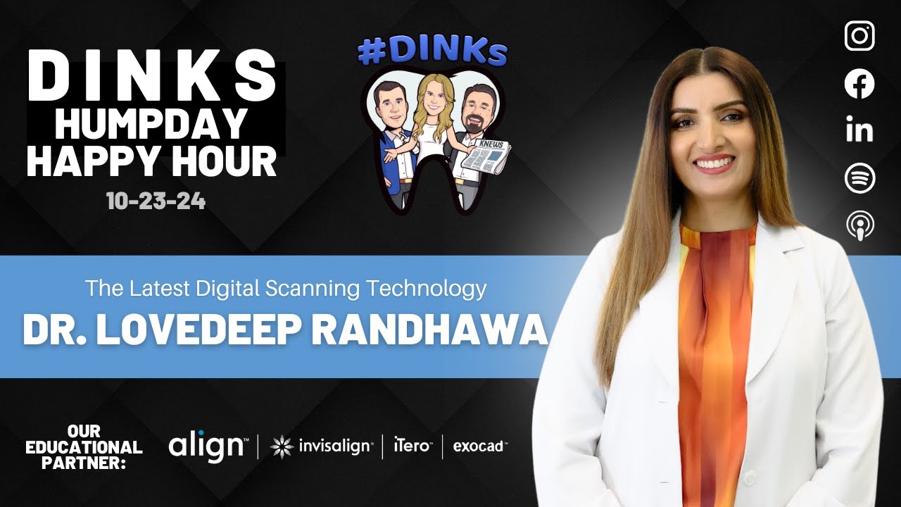 Humpday Happy Hour™ #215 with Dr. Lovedeep Randhawa | The Latest Digital Scanning Technology