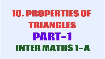 PROPERTIES OF TRIANGLES/PART-1/INTER MATHS 1-A