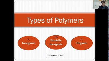 TYPES OF POLYMERS (Lecture 7 Part 1 & 2)