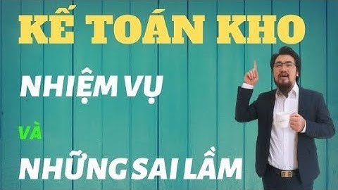 Nhiệm vụ và các sai lầm của kế toán kho