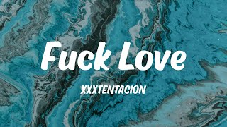 XXXTENTACION - Fuck Love (feat. Trippie Redd) (Lyrics)