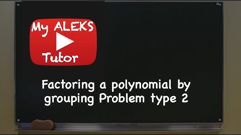 Factoring a polynomial by grouping Problem type 2