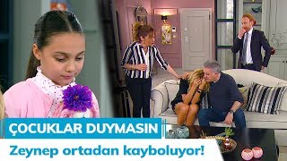 Zeynep Ortadan Kayboluyor - Çocuklar Duymasın 41. Bölüm