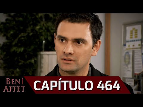 Perdóname (Beni Affet) - Capítulo 464