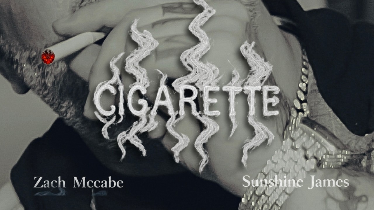 ZACH MCCABE & SUNSHINE JAMES "CIGARETTE" OFFICIAL VIDEO