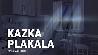 KAZKA - Плакала / ninespace remix