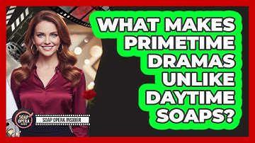 What Makes Primetime Dramas Unlike Daytime Soaps?