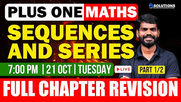 PLUS ONE Maths | Sequences And Series | Part 1/2 | Full Chapter Revision | LIVE | MS SOLUTIONS