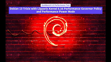 Geekbench 6.5 Perf Test of Debian 13 Trixie with Liquorix Kernel 6.16 Perf Governor and Perf Power