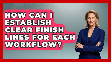 How Can I Establish Clear Finish Lines for Each Workflow? | The Time Management Pro