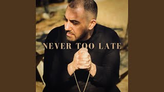 Never Too Late